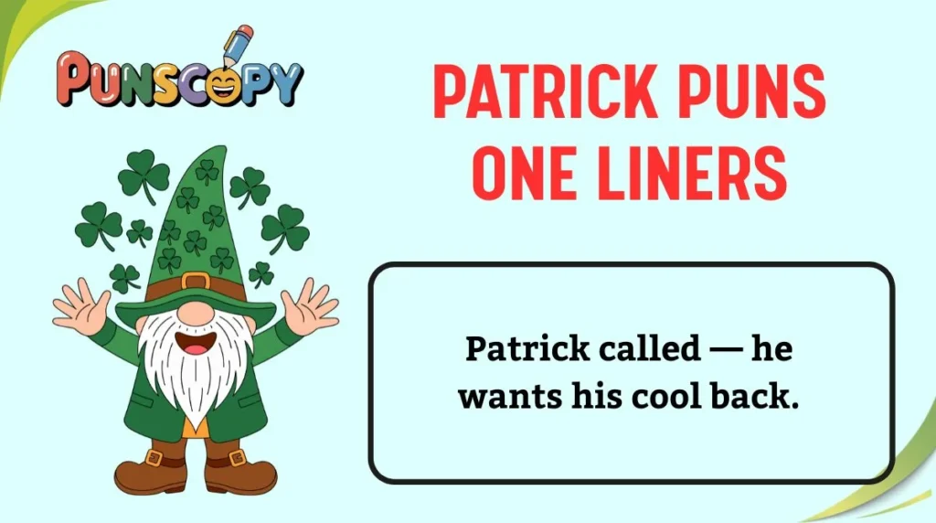 Patrick Puns One Liners