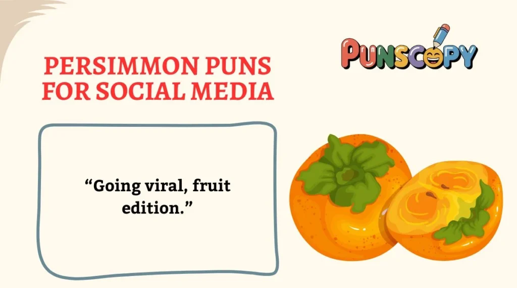 Persimmon Puns for Social Media