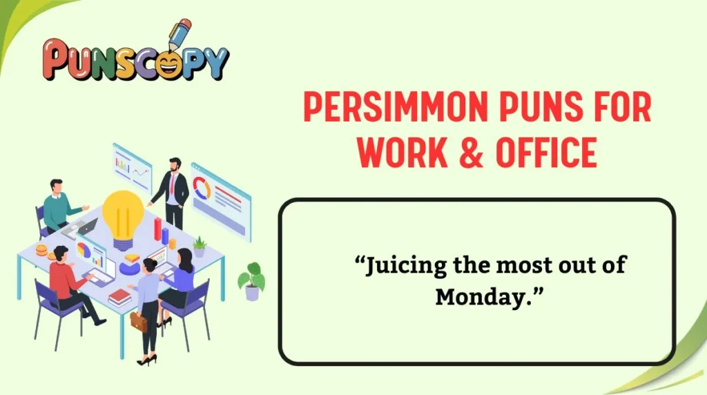 Persimmon Puns for Work & Office