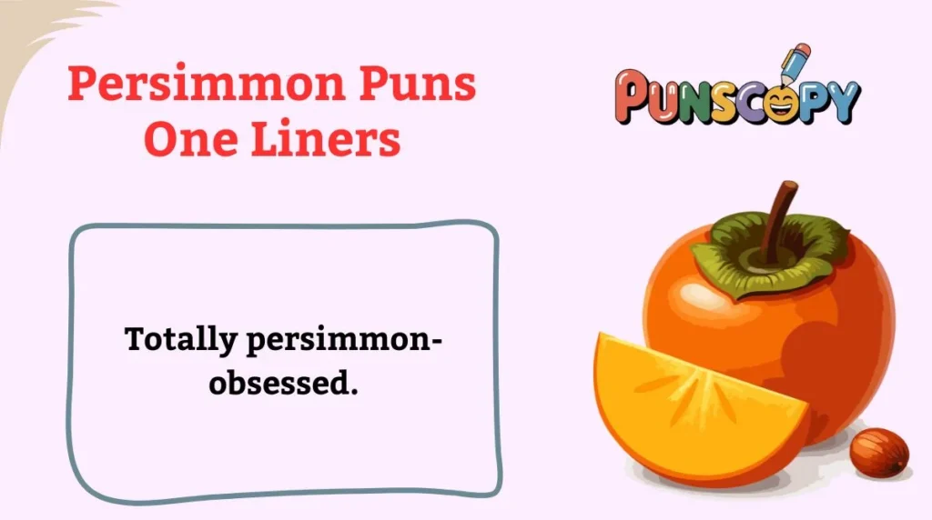 Persimmon Puns One Liners