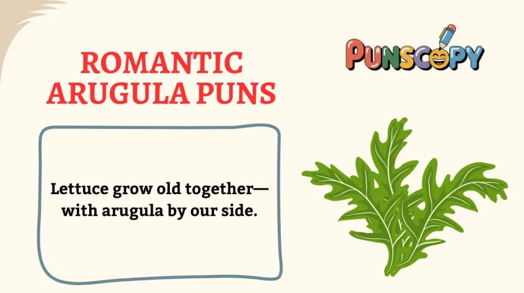 Romantic Arugula Puns