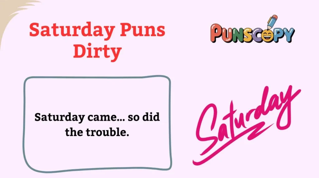 Saturday Puns Dirty