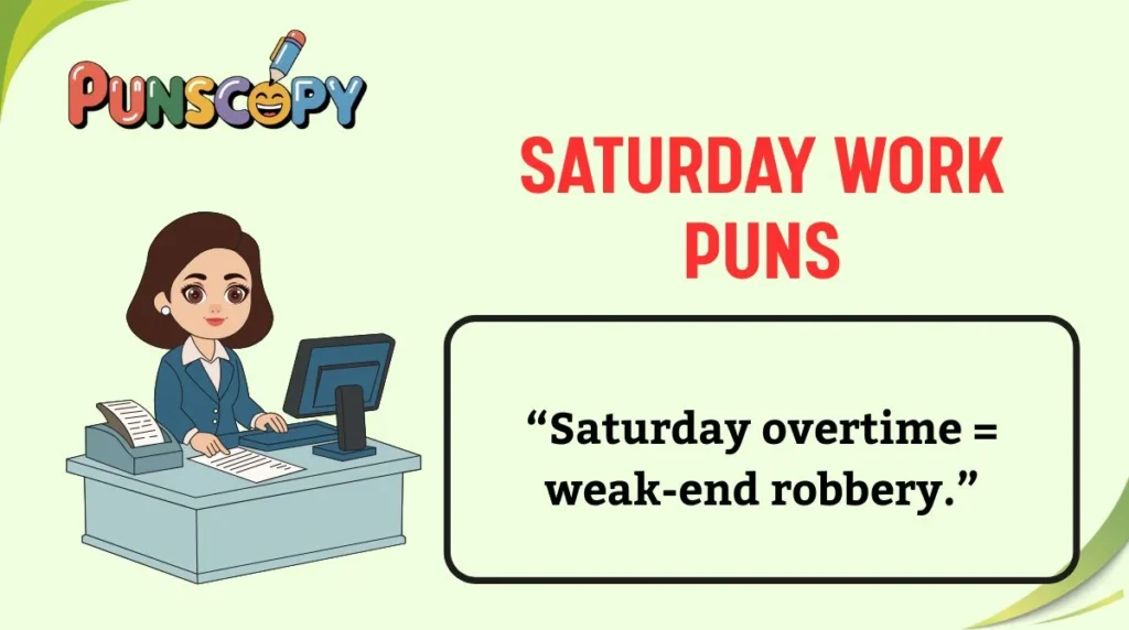 Saturday Work Puns