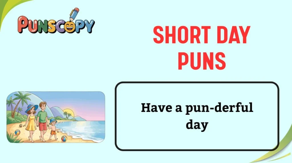 Short Day Puns