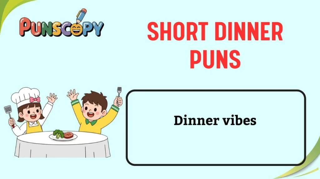 Short Dinner Puns