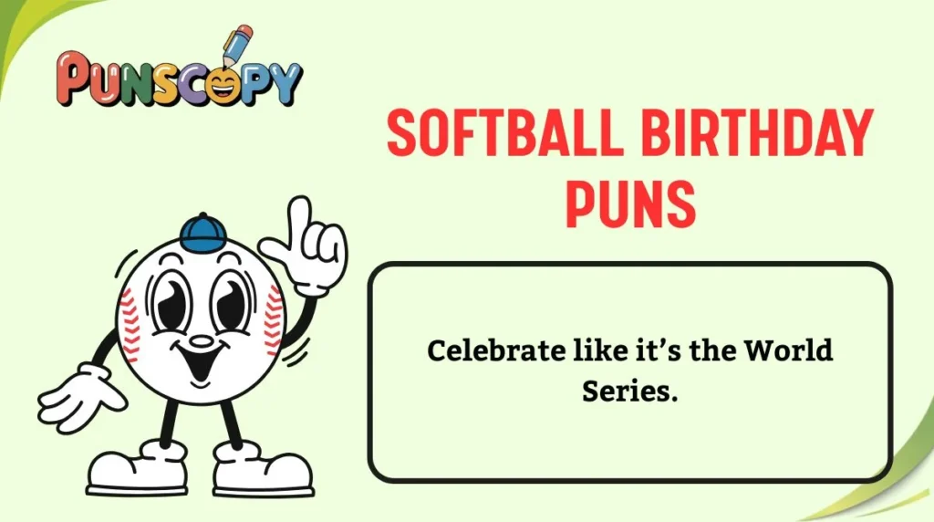 Softball Birthday Puns