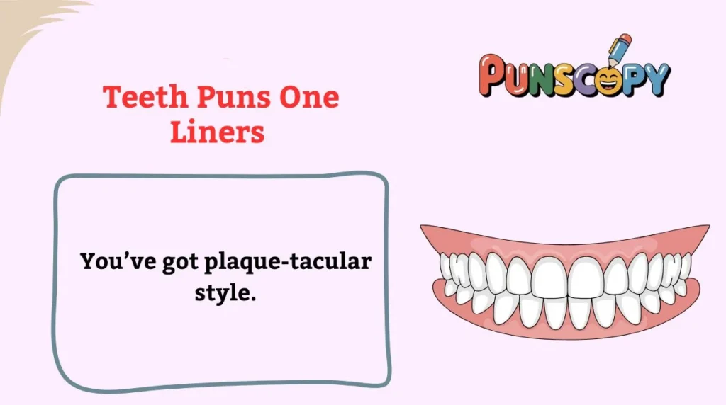 Teeth Puns One Liners