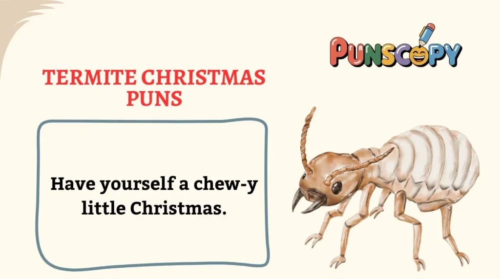 Termite Christmas Puns
