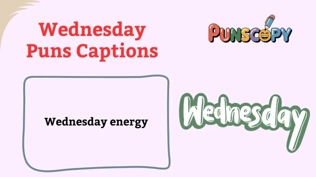 Wednesday Puns Captions