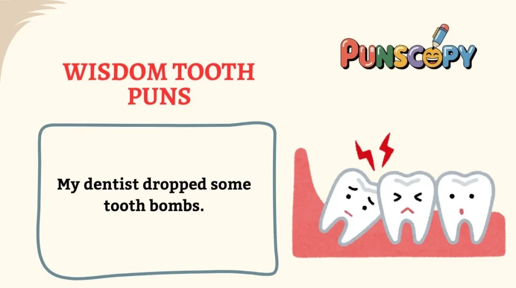 Wisdom Tooth Puns