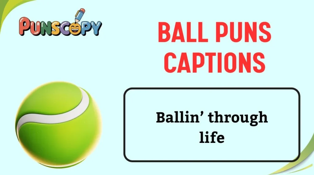 Ball Puns Captions