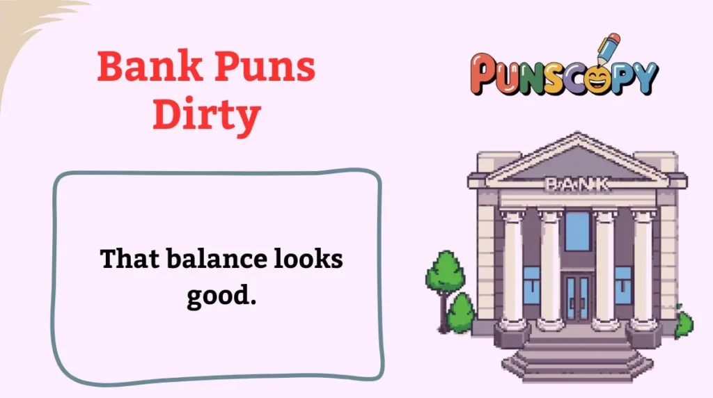 Bank Puns Dirty