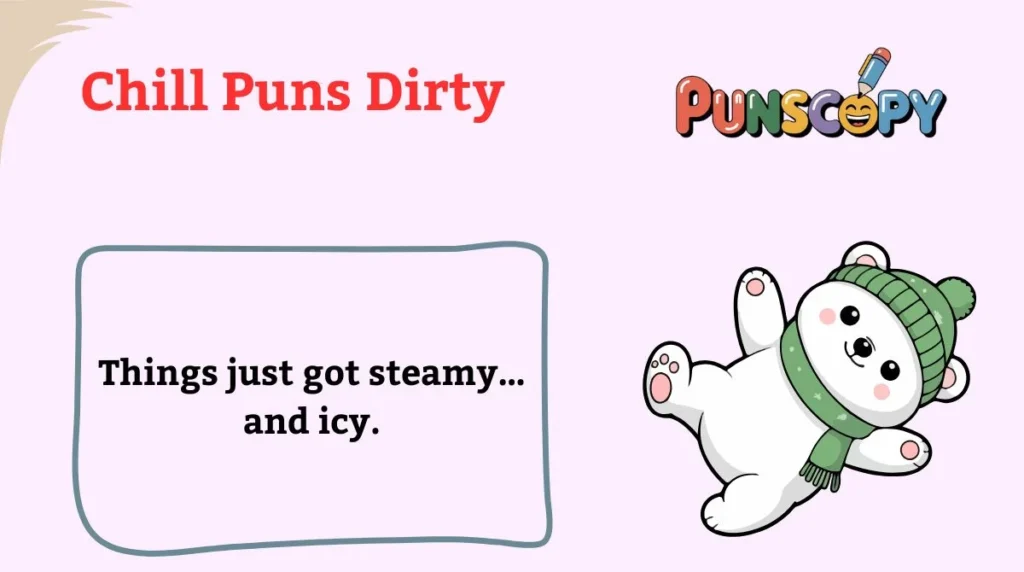 Chill Puns Dirty