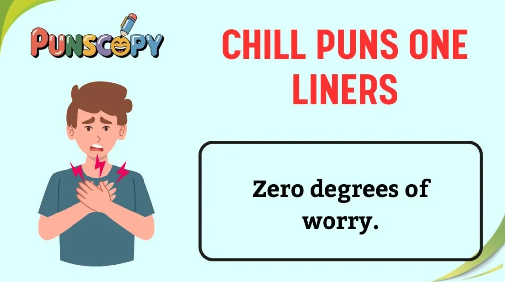Chill Puns One Liners