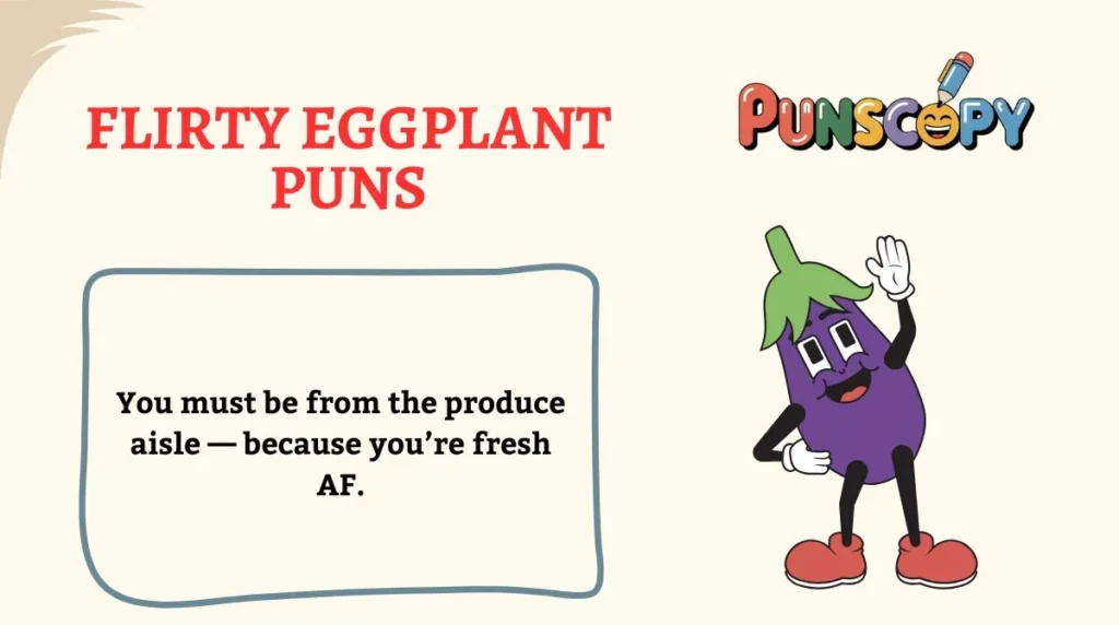 Flirty Eggplant Puns