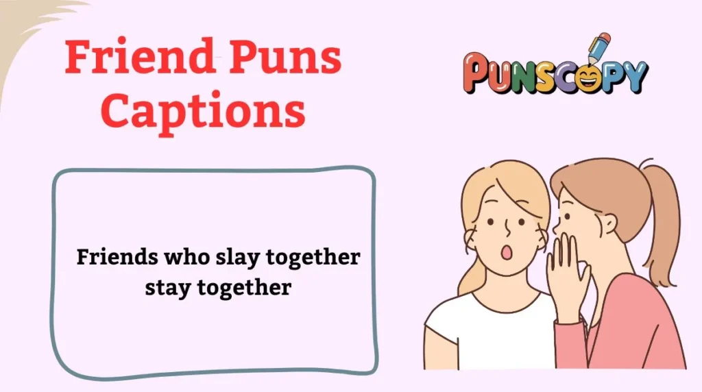 Friend Puns Captions
