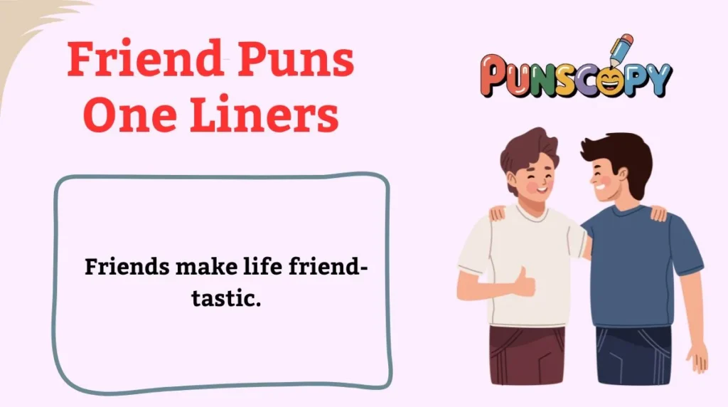 Friend Puns One Liners