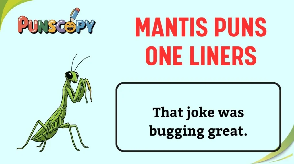 Mantis Puns One Liners