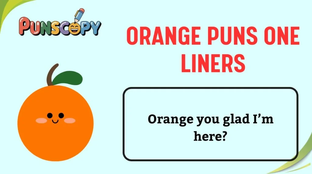 Orange Puns One Liners