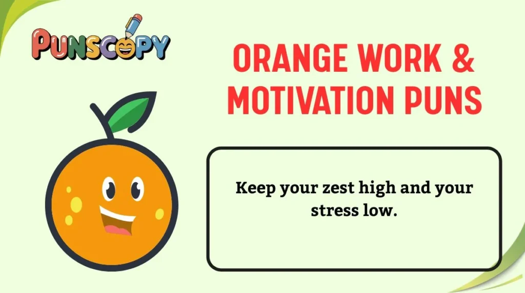 Orange Work & Motivation Puns