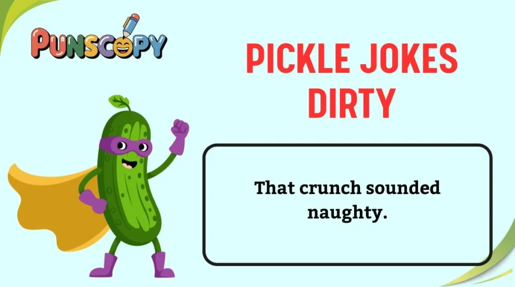 Pickle Jokes Dirty