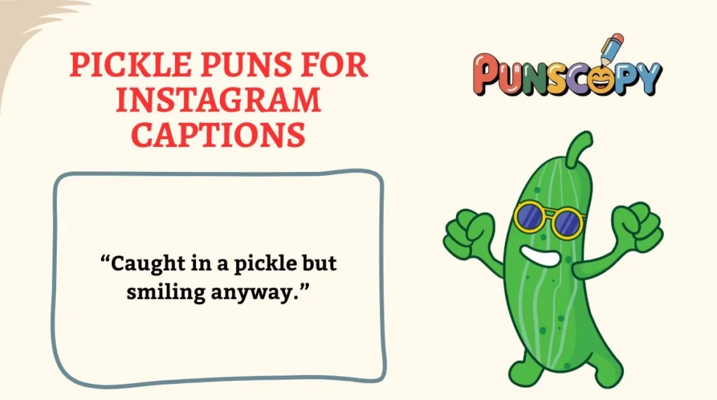 Pickle Puns for Instagram Captions
