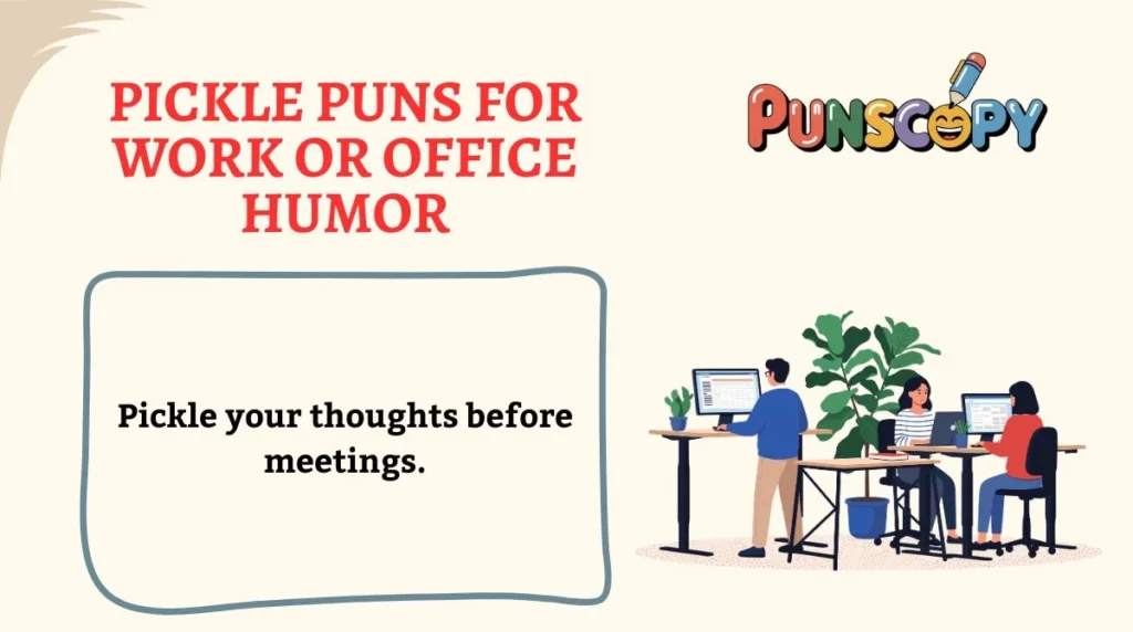 Pickle Puns for Work or Office Humor