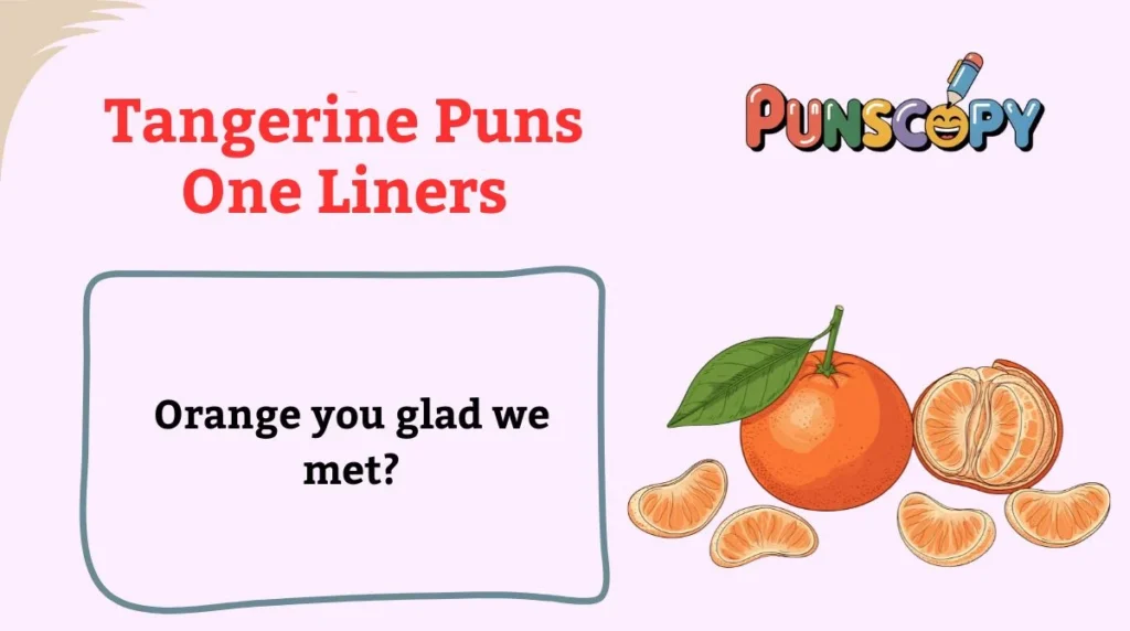 Tangerine Puns One Liners