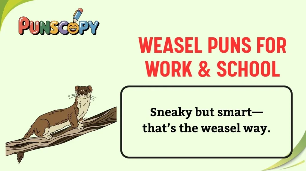 Weasel Puns for Work & School