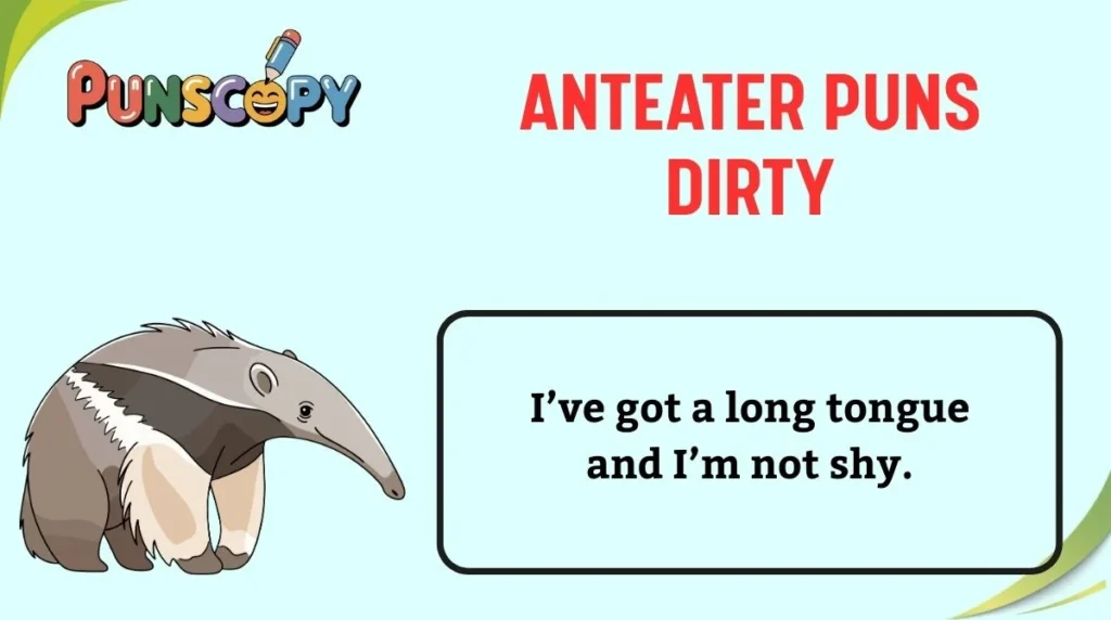 Anteater Puns Dirty