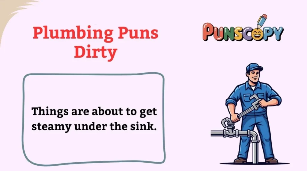Plumbing Puns Dirty