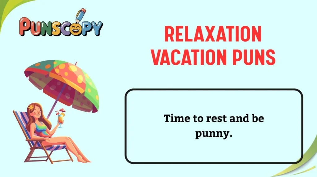 Relaxation Vacation Puns