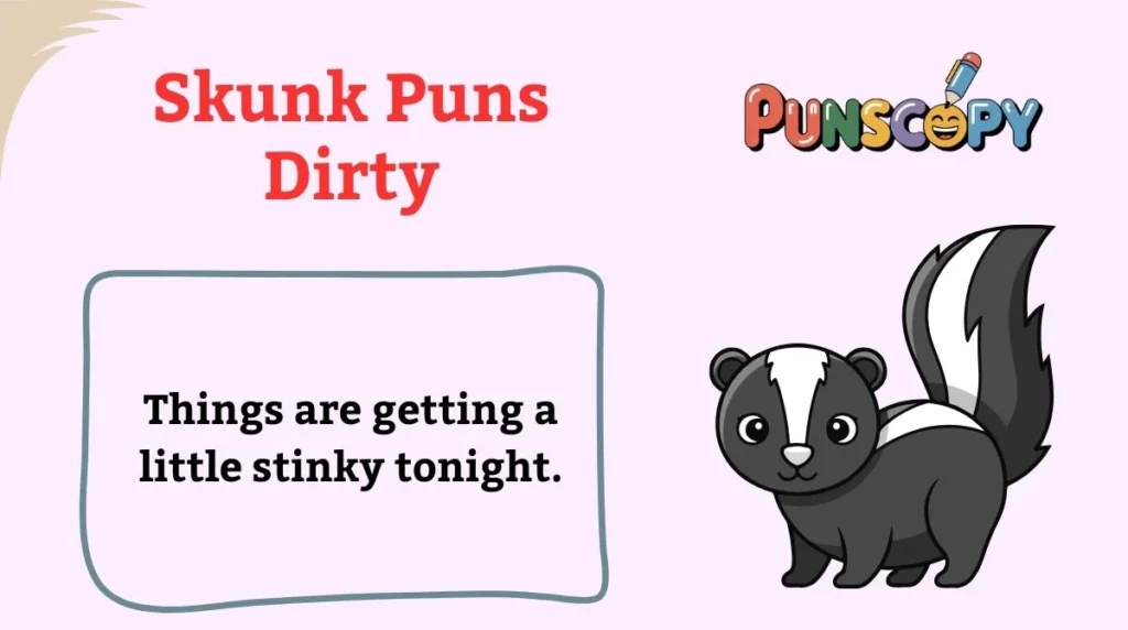 Skunk Puns Dirty