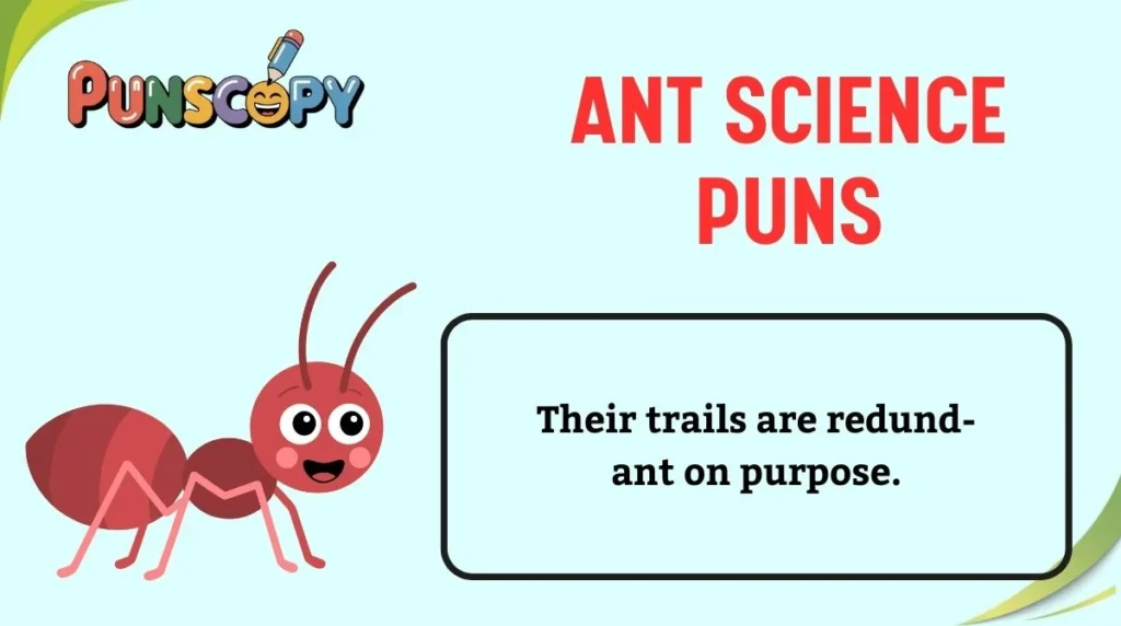 Ant Science Puns