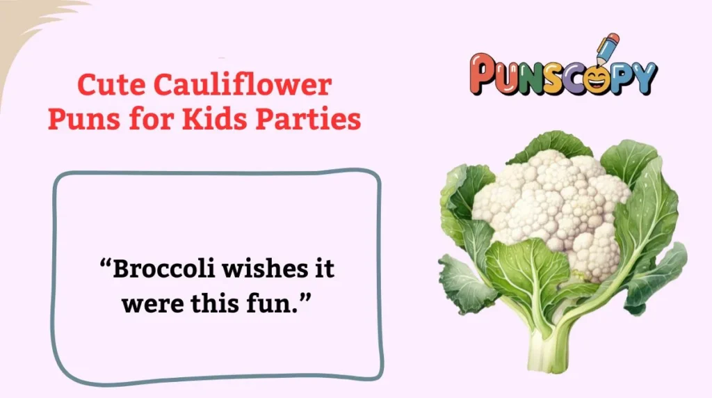 Cute Cauliflower Puns for Kids Parties