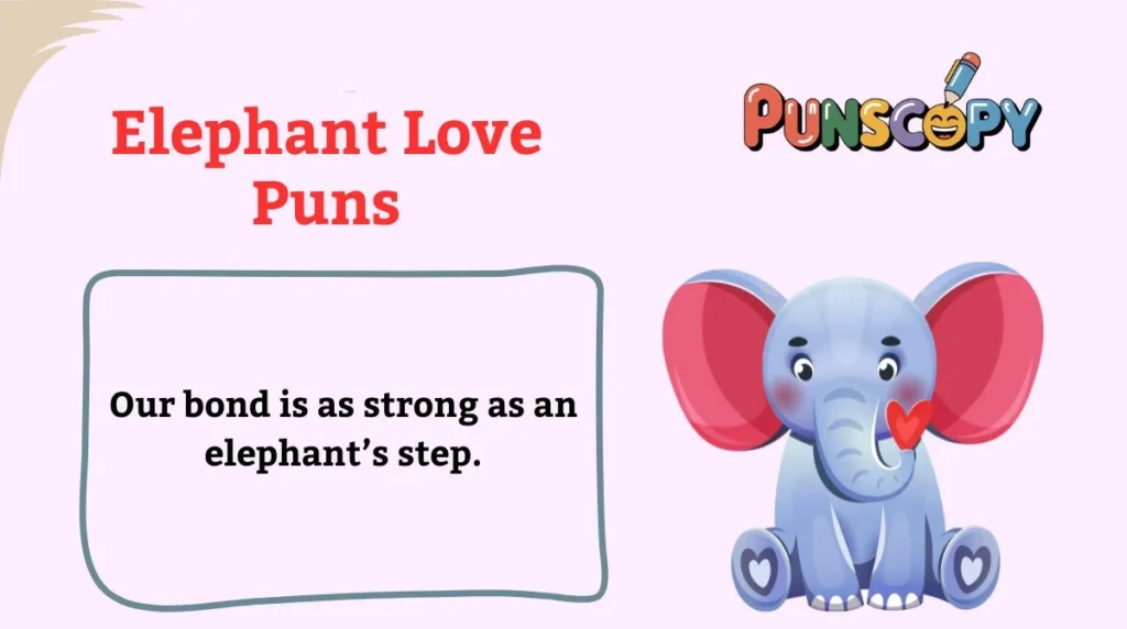 Elephant Love Puns