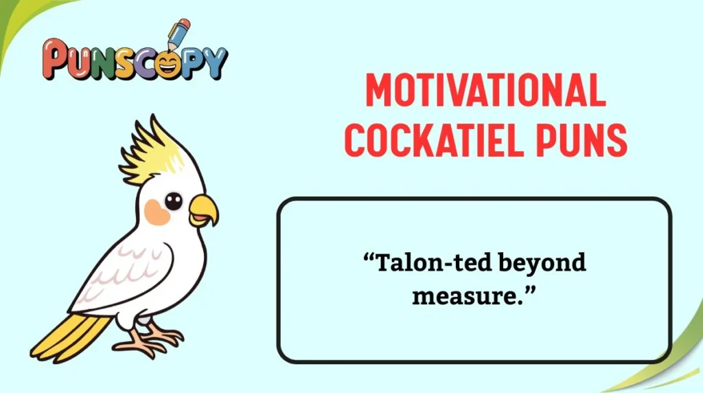 Motivational Cockatiel Puns