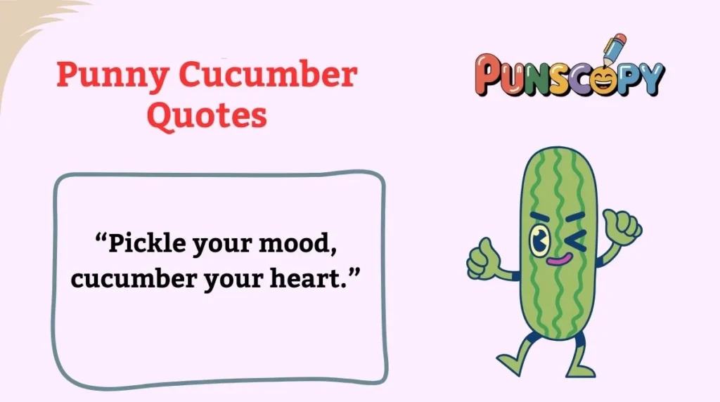 Punny Cucumber Quotes