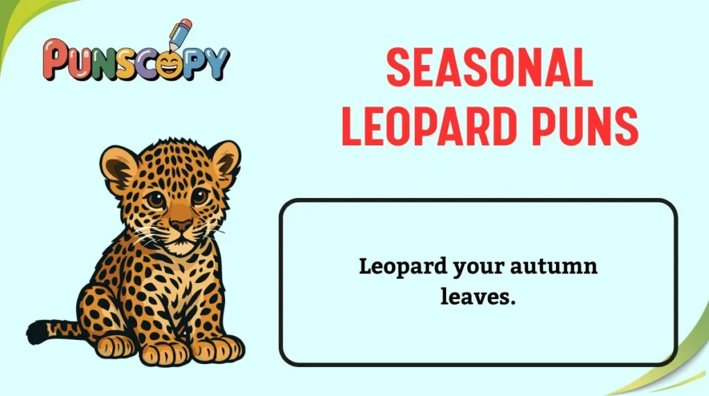 Seasonal Leopard Puns
