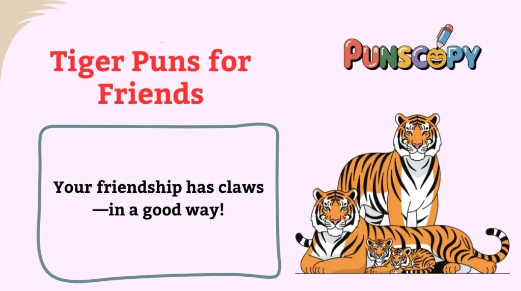 Tiger Puns for Friends
