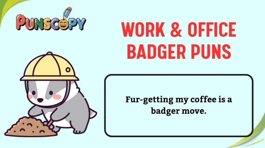 Work & Office Badger Puns