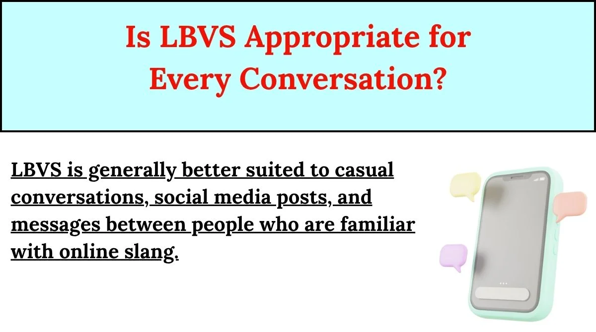 Is LBVS Appropriate for Every Conversation?
