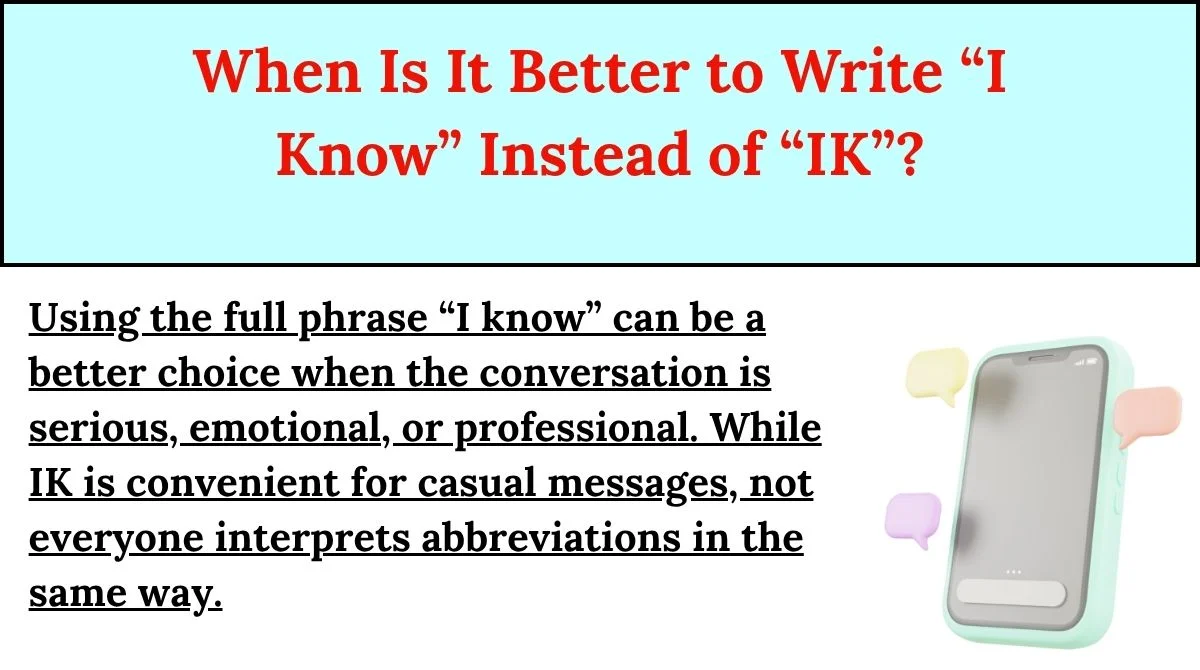 When Is It Better to Write “I Know” Instead of “IK”?