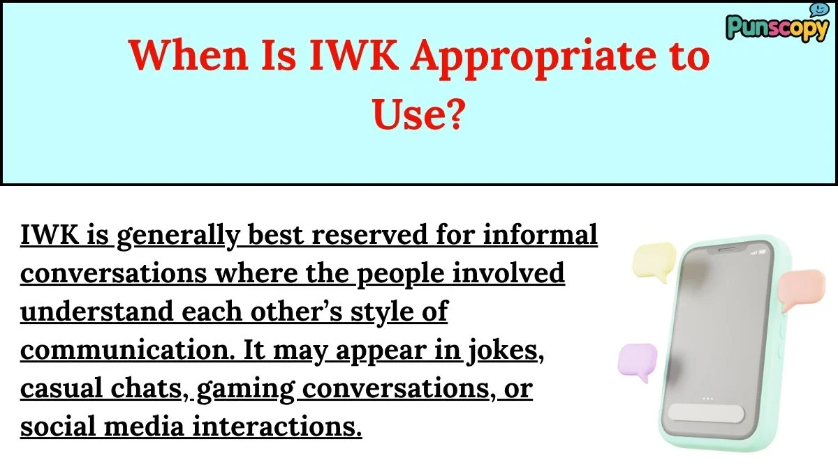 When Is IWK Appropriate to Use?
