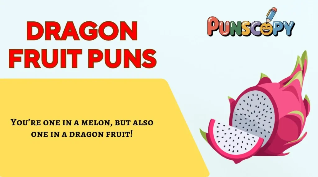 Dragon Fruit Puns