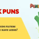 Leek Puns